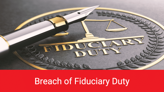 What Is Breach of Fiduciary Duty? Elements and Examples